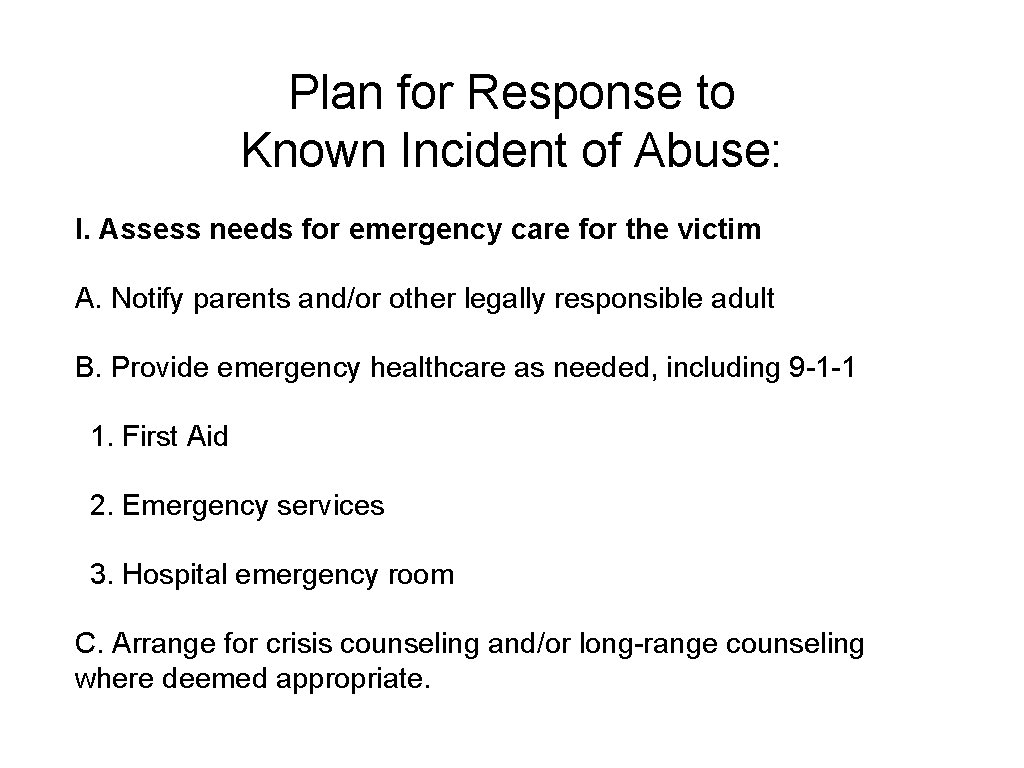 Plan for Response to Known Incident of Abuse: I. Assess needs for emergency care