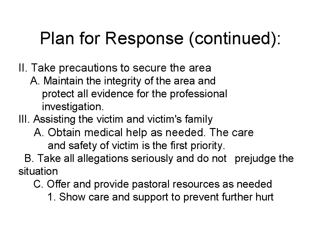 Plan for Response (continued): II. Take precautions to secure the area A. Maintain the