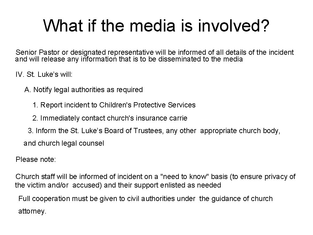 What if the media is involved? Senior Pastor or designated representative will be informed