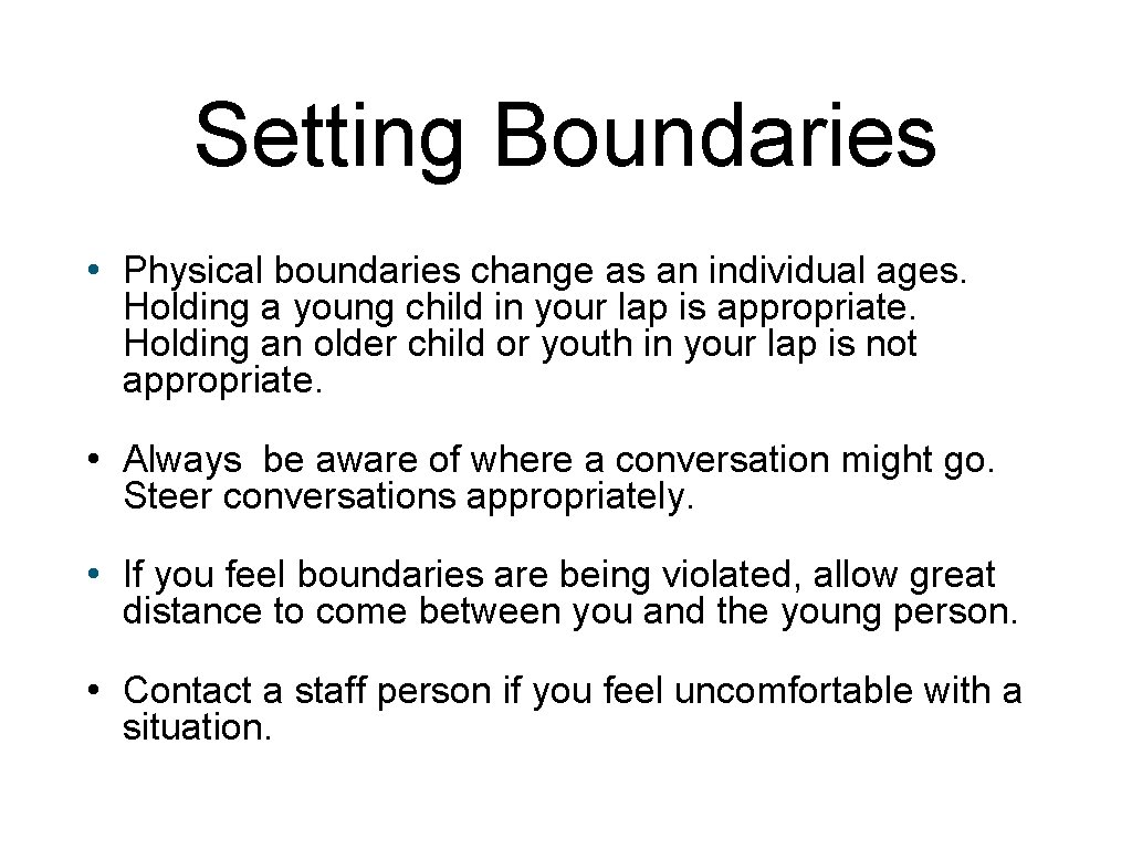 Setting Boundaries • Physical boundaries change as an individual ages. Holding a young child