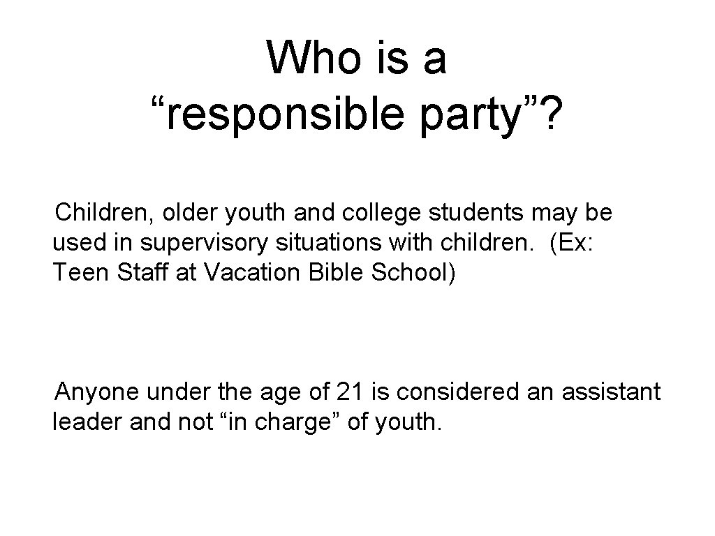 Who is a “responsible party”? Children, older youth and college students may be used