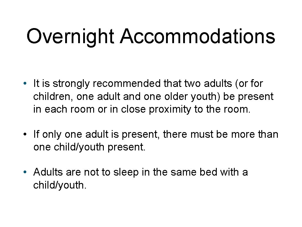 Overnight Accommodations • It is strongly recommended that two adults (or for children, one