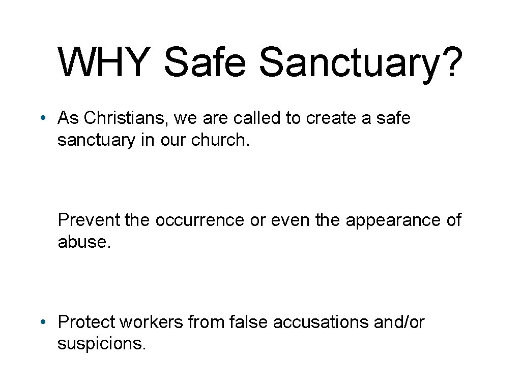 WHY Safe Sanctuary? • As Christians, we are called to create a safe sanctuary