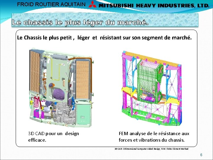 FROID ROUTIER AQUITAIN Le Chassis le plus petit , léger et résistant sur son