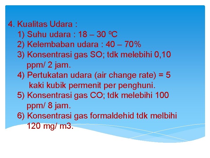 4. Kualitas Udara : 1) Suhu udara : 18 – 30 ºC 2) Kelembaban