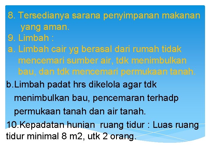 8. Tersedianya sarana penyimpanan makanan yang aman. 9. Limbah : a. Limbah cair yg