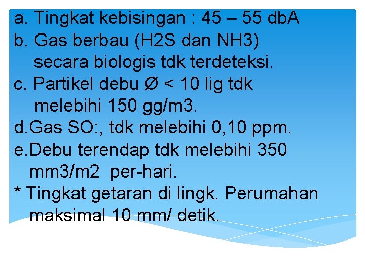 a. Tingkat kebisingan : 45 – 55 db. A b. Gas berbau (H 2