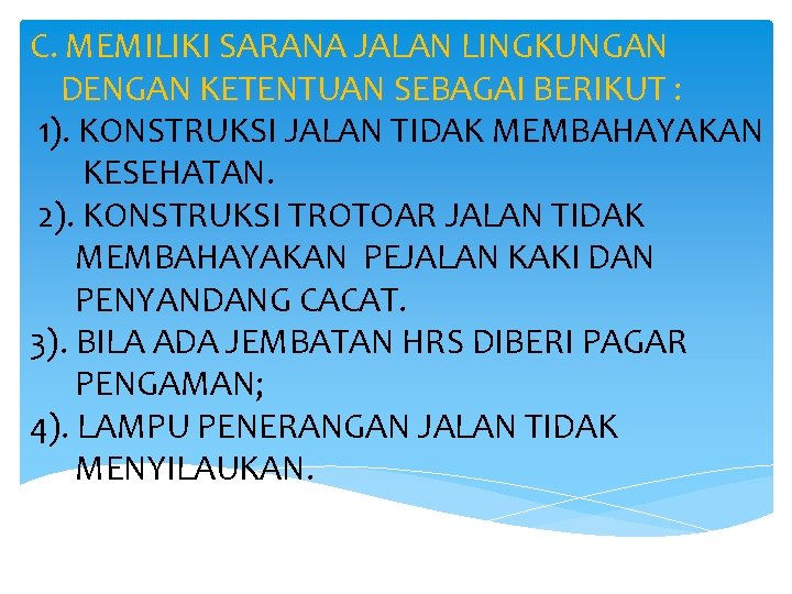 C. MEMILIKI SARANA JALAN LINGKUNGAN DENGAN KETENTUAN SEBAGAI BERIKUT : 1). KONSTRUKSI JALAN TIDAK
