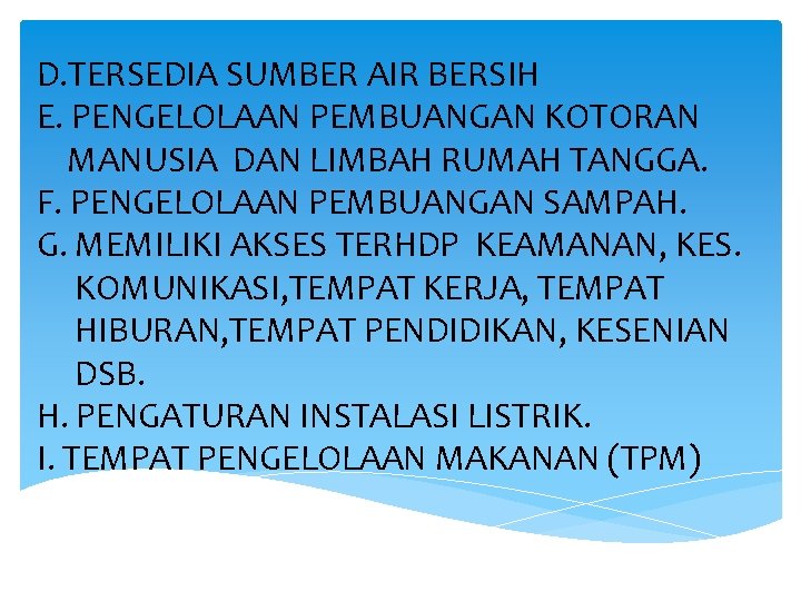 D. TERSEDIA SUMBER AIR BERSIH E. PENGELOLAAN PEMBUANGAN KOTORAN MANUSIA DAN LIMBAH RUMAH TANGGA.