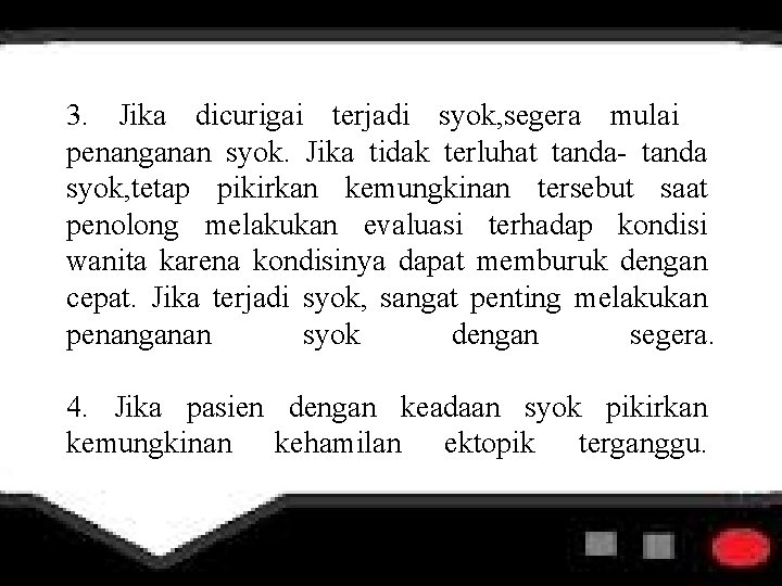 3. Jika dicurigai terjadi syok, segera mulai penanganan syok. Jika tidak terluhat tanda- tanda