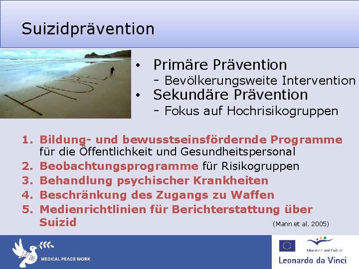 Suizidprävention • Primäre Prävention - Bevölkerungsweite Intervention • Sekundäre Prävention - Fokus auf Hochrisikogruppen