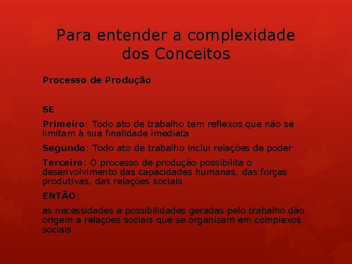 Para entender a complexidade dos Conceitos Processo de Produção SE Primeiro: Todo ato de