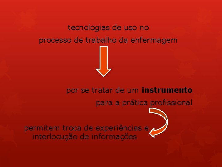 tecnologias de uso no processo de trabalho da enfermagem por se tratar de um