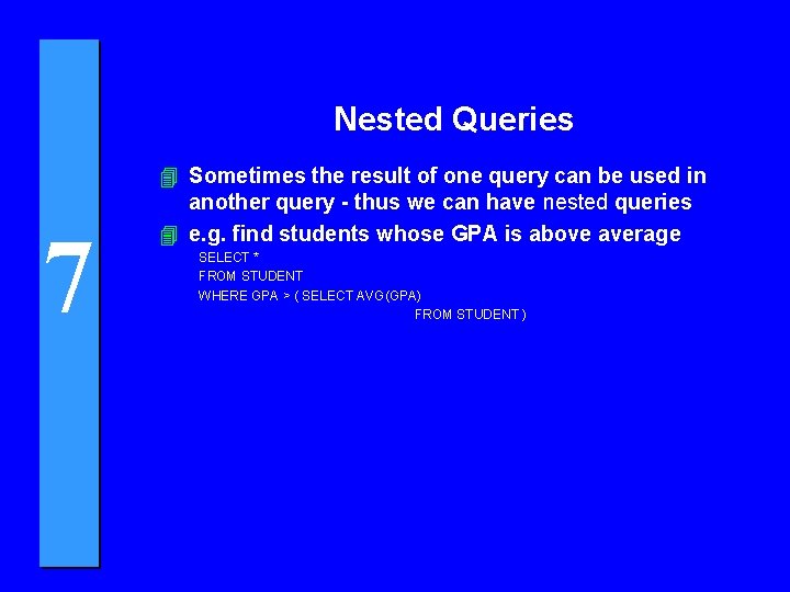 Nested Queries 7 4 Sometimes the result of one query can be used in