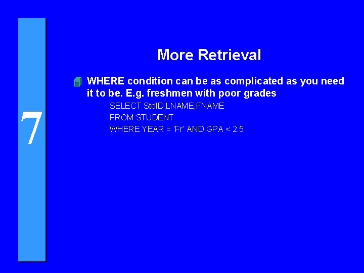 More Retrieval 4 WHERE condition can be as complicated as you need it to