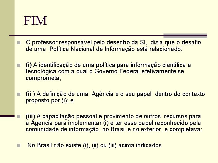 FIM n O professor responsável pelo desenho da SI, dizia que o desafio de