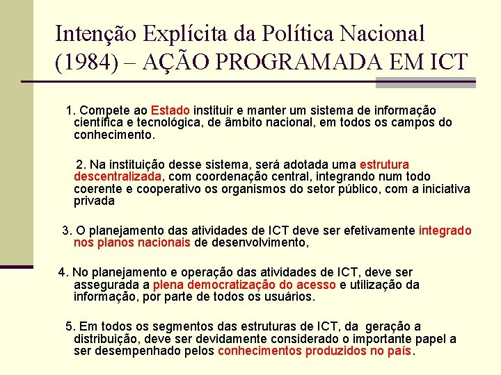 Intenção Explícita da Política Nacional (1984) – AÇÃO PROGRAMADA EM ICT 1. Compete ao