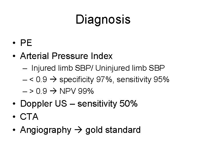 Diagnosis • PE • Arterial Pressure Index – Injured limb SBP/ Uninjured limb SBP