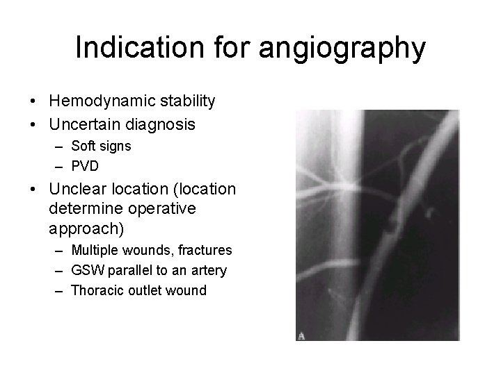 Indication for angiography • Hemodynamic stability • Uncertain diagnosis – Soft signs – PVD