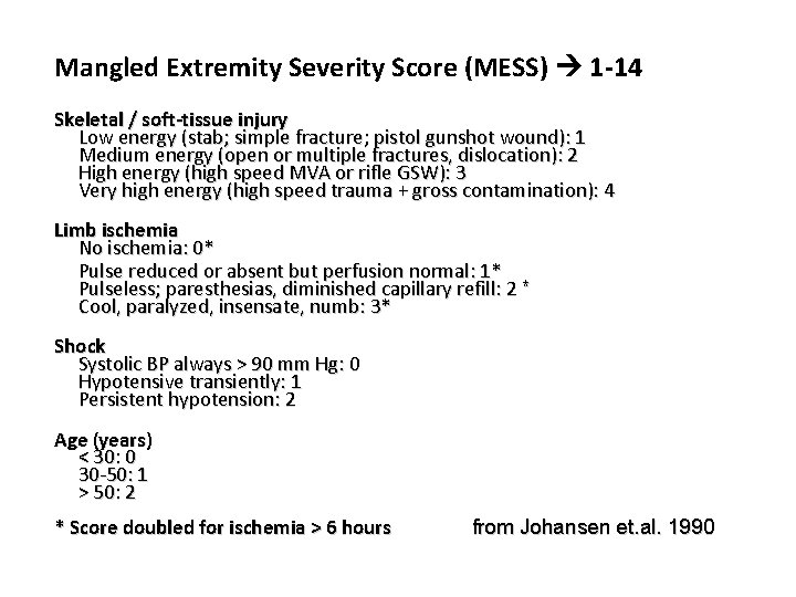 Mangled Extremity Severity Score (MESS) 1 -14 Skeletal / soft-tissue injury Low energy (stab;