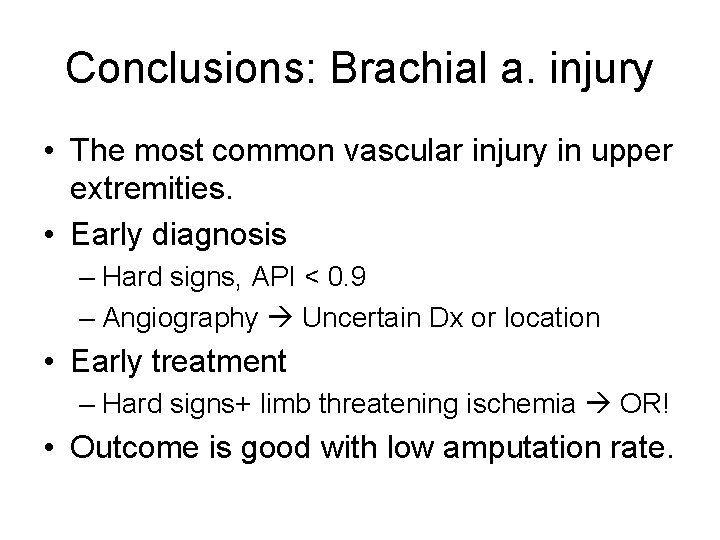 Conclusions: Brachial a. injury • The most common vascular injury in upper extremities. •