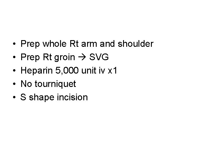  • • • Prep whole Rt arm and shoulder Prep Rt groin SVG