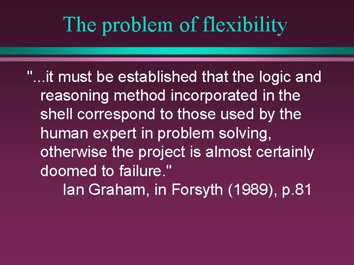 The problem of flexibility ". . . it must be established that the logic