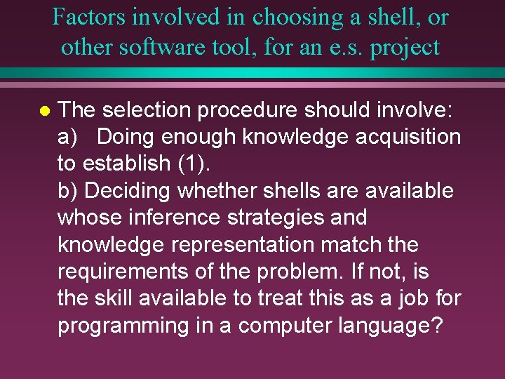 Factors involved in choosing a shell, or other software tool, for an e. s.