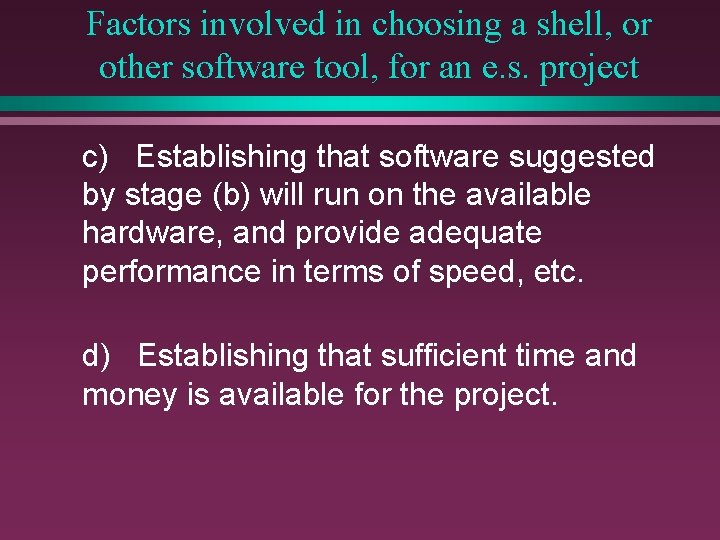 Factors involved in choosing a shell, or other software tool, for an e. s.