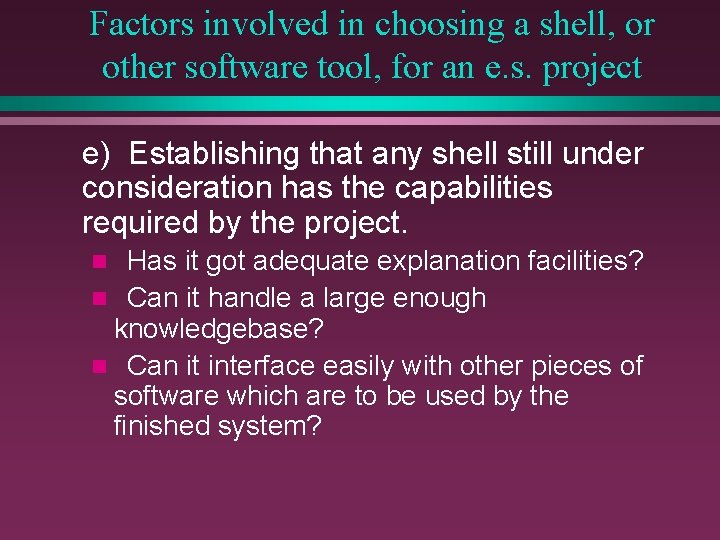 Factors involved in choosing a shell, or other software tool, for an e. s.