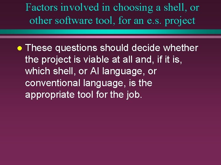 Factors involved in choosing a shell, or other software tool, for an e. s.