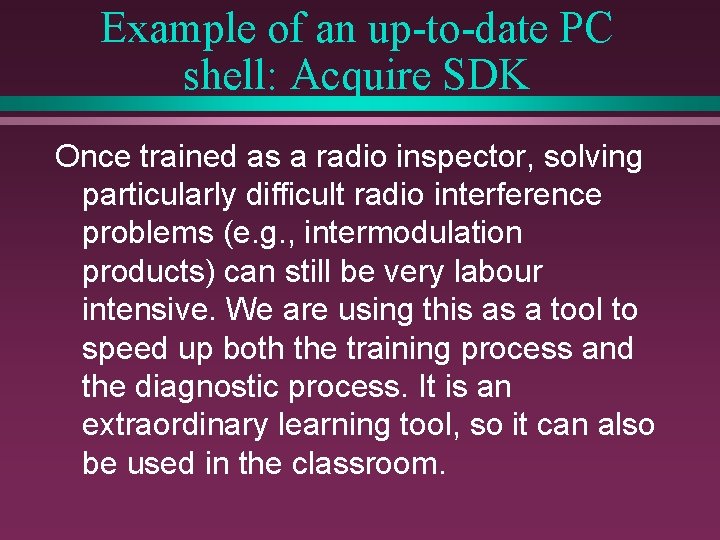 Example of an up-to-date PC shell: Acquire SDK Once trained as a radio inspector,