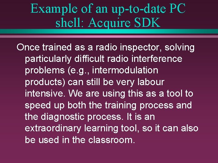 Example of an up-to-date PC shell: Acquire SDK Once trained as a radio inspector,