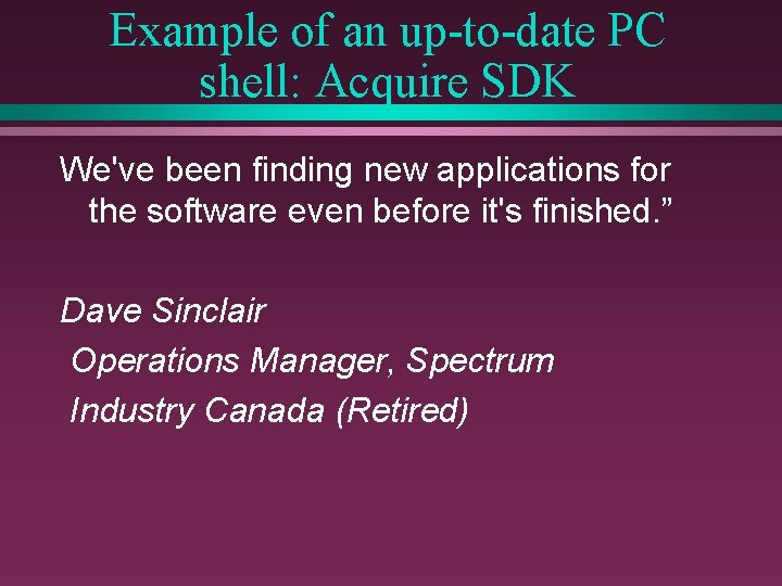 Example of an up-to-date PC shell: Acquire SDK We've been finding new applications for