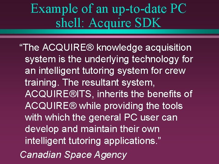 Example of an up-to-date PC shell: Acquire SDK “The ACQUIRE® knowledge acquisition system is