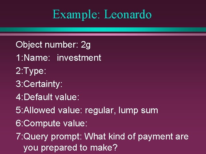 Example: Leonardo Object number: 2 g 1: Name: investment 2: Type: 3: Certainty: 4: