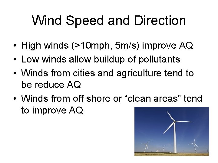 Wind Speed and Direction • High winds (>10 mph, 5 m/s) improve AQ •