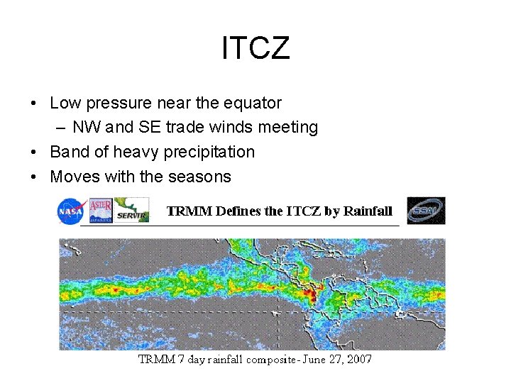 ITCZ • Low pressure near the equator – NW and SE trade winds meeting