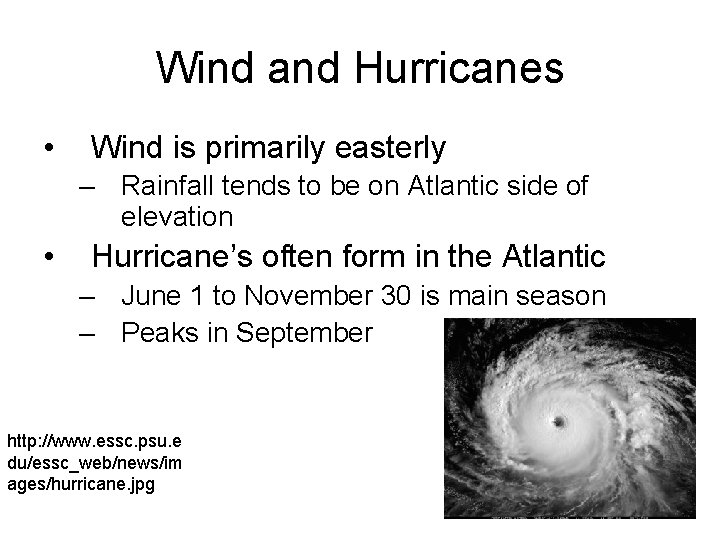 Wind and Hurricanes • Wind is primarily easterly – Rainfall tends to be on