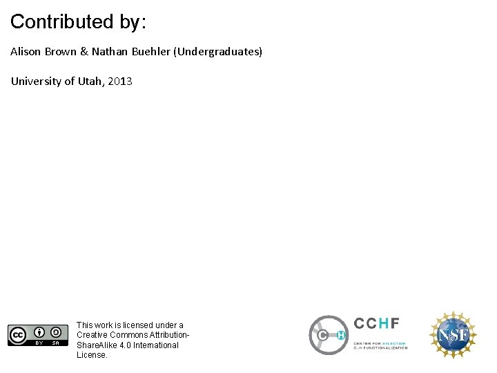 Contributed by: Alison Brown & Nathan Buehler (Undergraduates) University of Utah, 2013 This work