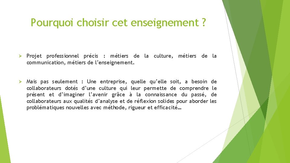 Pourquoi choisir cet enseignement ? Ø Projet professionnel précis : métiers de la culture,