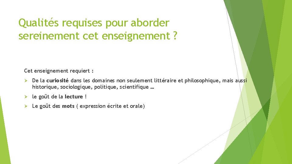 Qualités requises pour aborder sereinement cet enseignement ? Cet enseignement requiert : Ø De