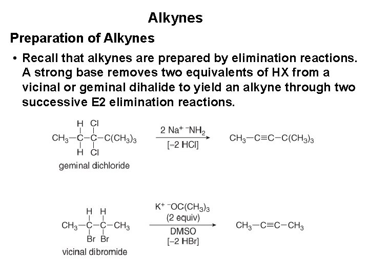 Alkynes Preparation of Alkynes • Recall that alkynes are prepared by elimination reactions. A