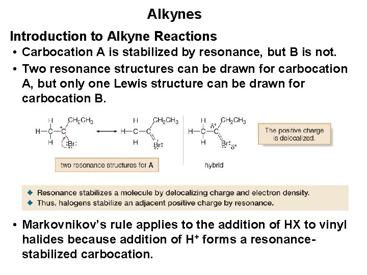 Alkynes Introduction to Alkyne Reactions • Carbocation A is stabilized by resonance, but B