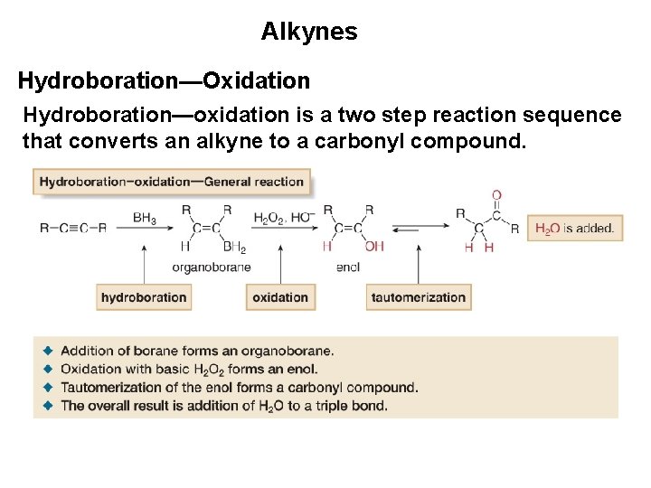 Alkynes Hydroboration—Oxidation Hydroboration—oxidation is a two step reaction sequence that converts an alkyne to