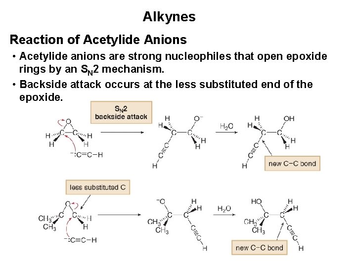 Alkynes Reaction of Acetylide Anions • Acetylide anions are strong nucleophiles that open epoxide