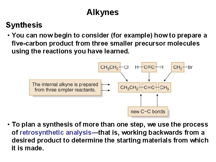 Alkynes Synthesis • You can now begin to consider (for example) how to prepare