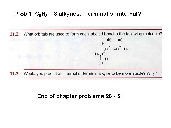 Prob 1 C 5 H 8 – 3 alkynes. Terminal or internal? End of