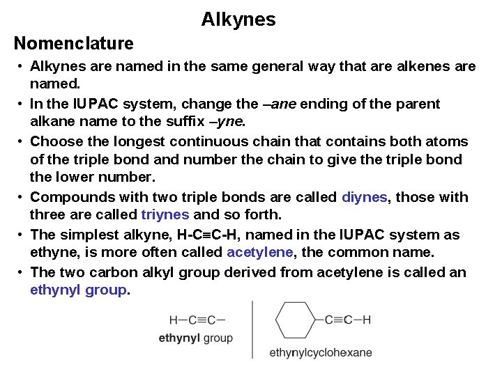 Alkynes Nomenclature • Alkynes are named in the same general way that are alkenes
