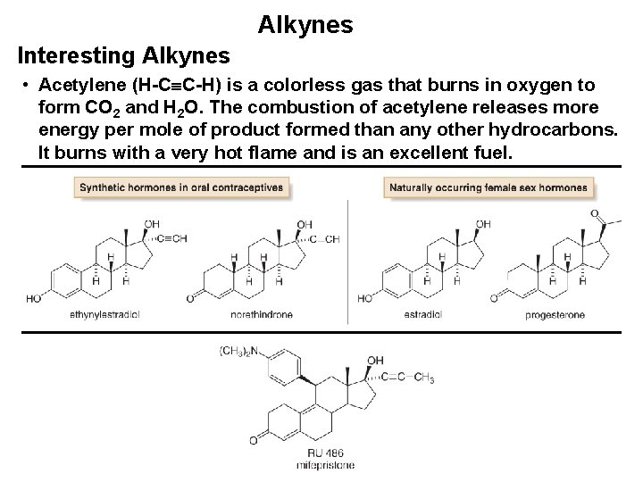 Alkynes Interesting Alkynes • Acetylene (H-C C-H) is a colorless gas that burns in